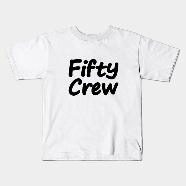 50th Birthday Crew, Fifty Crew Kids T-Shirt by Geometric Designs